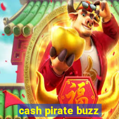 cash pirate buzz